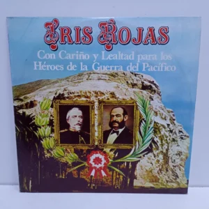 Iris Rojas – Con Cariño Y Lealtad Para Los Heroes De La Guerra Del Pacífico (LP EPOCA 9.5/10)