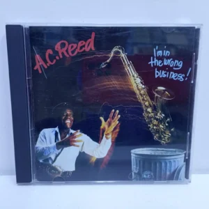A.C. Reed – I’m In The Wrong Business (CD)