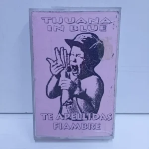 Tijuana In Blue – Te Apellidas Fiambre (CASSETTE)