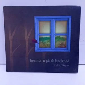 Chalena Vasquez – Tonadas, al pie de la soledad (CD)